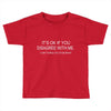 disagree with me Toddler T-shirt