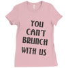 you can't brunch with us girls Ladies Fitted T-Shirt