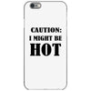 caution i might be hot iPhone 6/6s Case