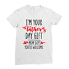 i'm your father's day gift mom says you're welcome Ladies Fitted T-Shirt