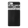 you can't scare me i have daughters iPhone 7 Case