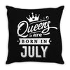 Queens Are Born In July Throw Pillow