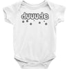 dude (3) Baby Bodysuit