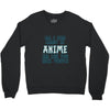 care about anime and two real people girls Crewneck Sweatshirt