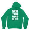 wish you were beer funny Hoodie