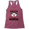 I Was One A Polite Well Mannered Young Lady And Then I Became A Nurse Racerback Tank
