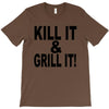 kill it grill it T-Shirt