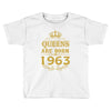 queens are born in 1963 Toddler T-shirt