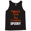pumpkin spice and everything spooky Tank Top