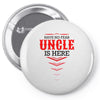 Have No Fear Uncle Is Here Pin-back button