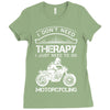 I Don't Need Therapy Just to Go Motorcycling Ladies Fitted T-Shirt