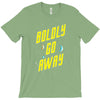 boldly go away T-Shirt
