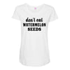 Don't Eat Watermelon Seeds Maternity Scoop Neck T-shirt