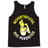 nevertheless, she persisted Tank Top