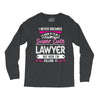 I Never Dreamed I d Grow Up To Be A Super Cute Lawyer But Here I'm Kil Long Sleeve Shirts