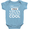 please i was vegan before it was cool Baby Bodysuit