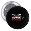 Autism Is My Super Power Pin-back button