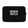 proud to be a freak Laptop sleeve