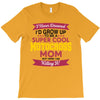 i never dreamed i'd grow up to be a super cool motocross mom but here T-Shirt
