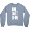 2015 free shipping the last of us font Crewneck Sweatshirt
