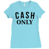 cash only Ladies Fitted T-Shirt