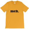 meh T-Shirt