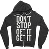 don't stop get it get it Zipper Hoodie