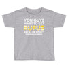 You Guys Want To Get Rufus Back or What Sametimeless Toddler T-shirt