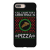 All I Want For Christmas Is Pizza Ugly Christmas For Dark iPhone 8 Plus