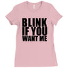 blink if you want me t shirt new funny college humor tee cool hilariou Ladies Fitted T-Shirt