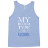 my blood type is alcohol Tank Top
