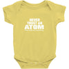 Never Trust An Atom Baby Onesie
