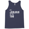 i'm jealous of me too Tank Top