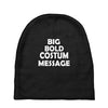 big bold costum message Baby Beanies