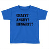 crazy angry hungry Toddler T-shirt