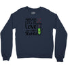 Made With Lots Of Love And a Little Science Crewneck Sweatshirt