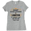 Smart Good Looking Lawyer Doesnt Get Better Than Ladies Fitted T-Shirt