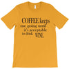 coffee keeps me going T-Shirt
