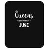 queens are born in june. Mousepad