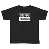 being human Toddler T-shirt