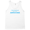 i don't get drunk Tank Top