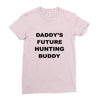 daddy future hunting buddy Ladies Fitted T-Shirt