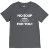 no soup for you V-Neck Tee