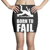 born to fail failer depp ungl&uuml;ck fun funny failure Mini Skirts