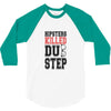 hipsters killed dubstep 3/4 Sleeve Shirt