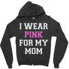 i wear pink for my mom breast cancer Zipper Hoodie