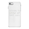 refusing to grow up since 1984 iPhone 7 Case