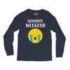 goodbye weekend Long Sleeve Shirts