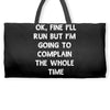 ok, fine i'll run funny sayings runner Weekender Totes