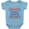 obama   the man   the myth   the legen Baby Onesie